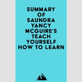 Summary of saundra yancy mcguire's teach yourself how to learn