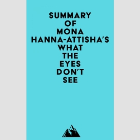 Summary of mona hanna-attisha's what the eyes don't see