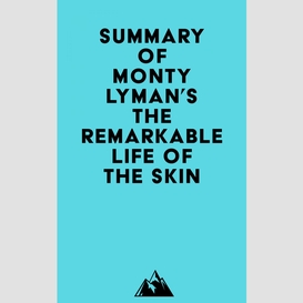 Summary of monty lyman's the remarkable life of the skin