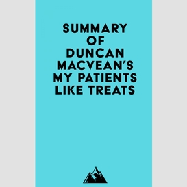 Summary of duncan macvean's my patients like treats