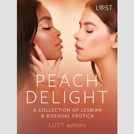 Peach delight: a collection of lesbian & bisexual erotica