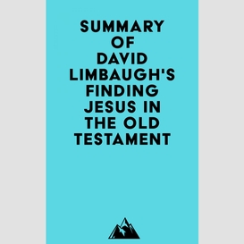 Summary of david limbaugh's finding jesus in the old testament