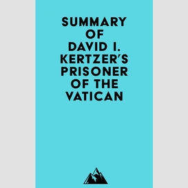 Summary of david i. kertzer's prisoner of the vatican