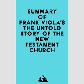 Summary of frank viola's the untold story of the new testament church