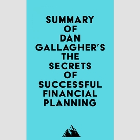 Summary of dan gallagher's the secrets of successful financial planning