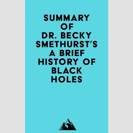 Summary of dr. becky smethurst's a brief history of black holes