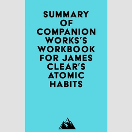 Summary of companion works's workbook for james clear's atomic habits