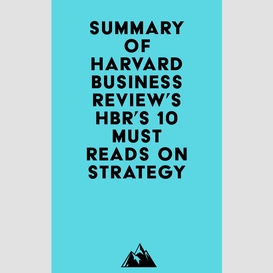 Summary of harvard business review's hbr's 10 must reads on strategy