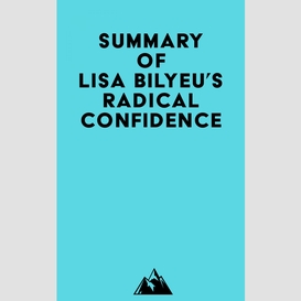 Summary of lisa bilyeu's radical confidence