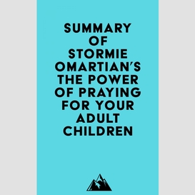 Summary of stormie omartian's the power of praying® for your adult children