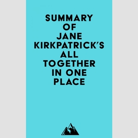 Summary of jane kirkpatrick's all together in one place