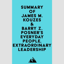 Summary of james m. kouzes & barry z. posner's everyday people, extraordinary leadership