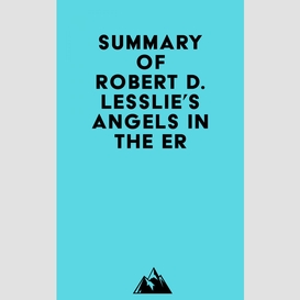 Summary of robert d. lesslie's angels in the er