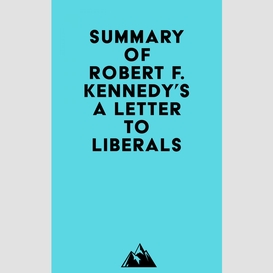 Summary of robert f. kennedy's a letter to liberals