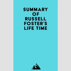 Summary of russell foster's life time