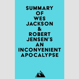 Summary of wes jackson & robert jensen's an inconvenient apocalypse