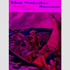 Adam penfeather, buccaneer: his early exploits