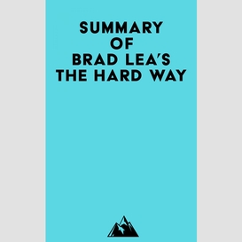 Summary of brad lea's the hard way