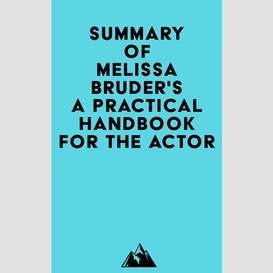 Summary of melissa bruder's a practical handbook for the actor