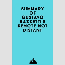 Summary of gustavo razzetti's remote not distant
