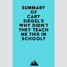 Summary of cary siegel's why didn't they teach me this in school?