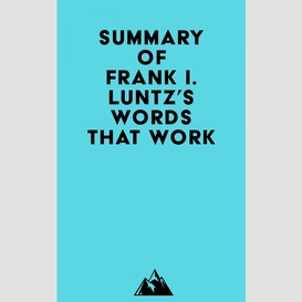 Summary of frank i. luntz's words that work