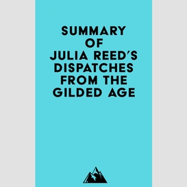 Summary of julia reed's dispatches from the gilded age