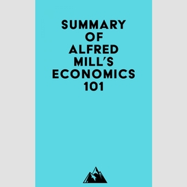 Summary of alfred mill's economics 101