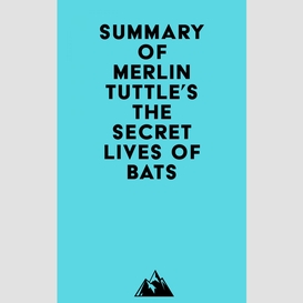 Summary of merlin tuttle's the secret lives of bats