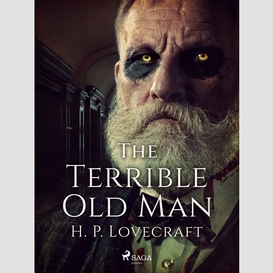 The terrible old man