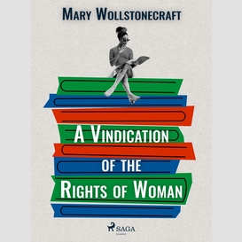 A vindication of the rights of woman