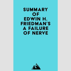 Summary of edwin h. friedman's a failure of nerve