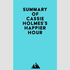 Summary of cassie holmes's happier hour