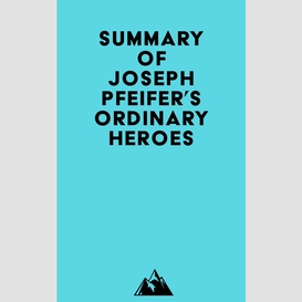 Summary of joseph pfeifer's ordinary heroes