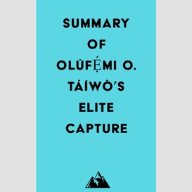 Summary of olúf??mi o. táíwò's elite capture