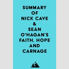 Summary of nick cave & seán o'hagan's faith, hope and carnage