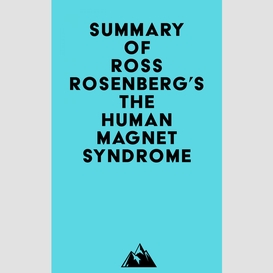 Summary of ross rosenberg's the human magnet syndrome