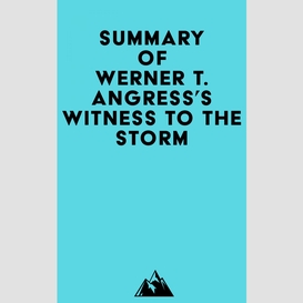 Summary of werner t. angress's witness to the storm
