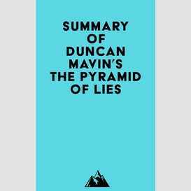 Summary of duncan mavin's the pyramid of lies