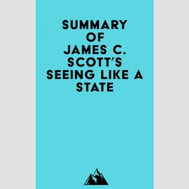 Summary of james c. scott's seeing like a state