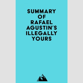 Summary of rafael agustin's illegally yours