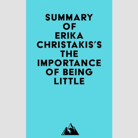 Summary of erika christakis's the importance of being little