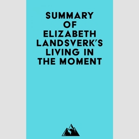 Summary of elizabeth landsverk's living in the moment