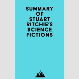 Summary of stuart ritchie's science fictions