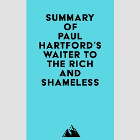 Summary of paul hartford's waiter to the rich and shameless