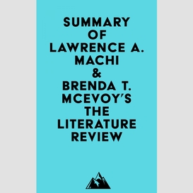 Summary of lawrence a. machi & brenda t. mcevoy's the literature review
