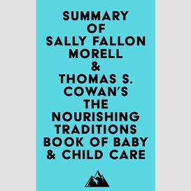 Summary of sally fallon morell & thomas s. cowan's the nourishing traditions book of baby & child care