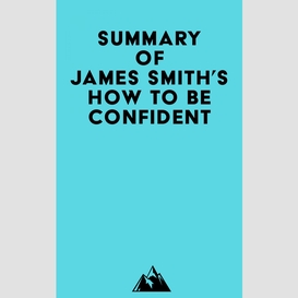 Summary of james smith's how to be confident