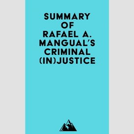 Summary of rafael a. mangual's criminal (in)justice