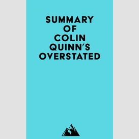 Summary of colin quinn's overstated